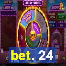 bet. 24